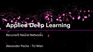 Applied Deep Learning 2025 - Lecture 4 - Recurrent Neural Networks