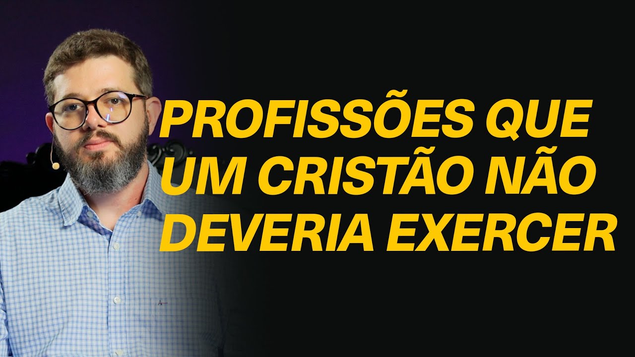 Existe alguma profissão/trabalho que o crente não deveria exercer?