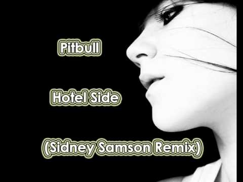 Pitbull - Hotel Side (Sidney Samson Remix) (2010) *NEW* *HOT*