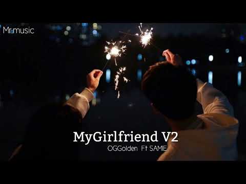 OGGolden - MyGirlfriend V2 Ft SAMIE