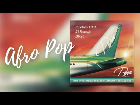 Fireboy Ft  21 Savage, Blxst – Peru Remix [Afro Beat]