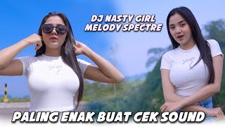 Download lagu DJ NASTY GIRL MELODY SPECTRE - PALING ENAK BUAT CEK SOUND mp3