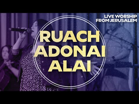 Ruach Adonai Alai (The Spirit Of The Lord Is Upon Me) רוח אדוני עלי | Worship from Jerusalem