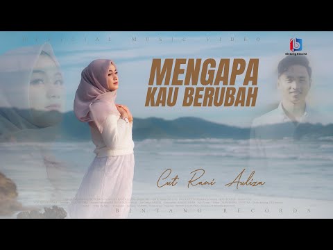 Cut Rani - MENGAPA KAU BERUBAH  ( Official Music Video )