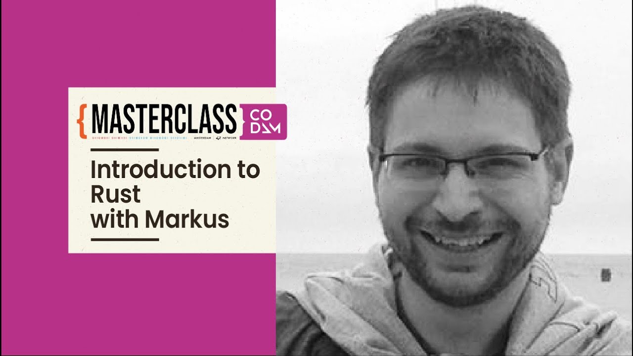 Masterclass - Introduction to Rust with Markus