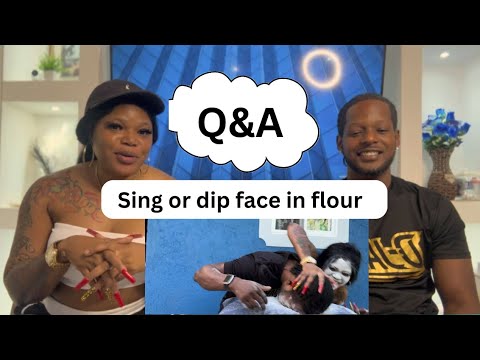 Q&A - SING OR DIP FACE IN FLOUR