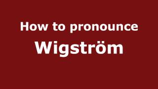 How to pronounce Wigström