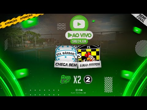 Chega Bem v Lulu-tititos | Semi Final da Copa x2 Mundo Fut 2023 | AO VIVO
