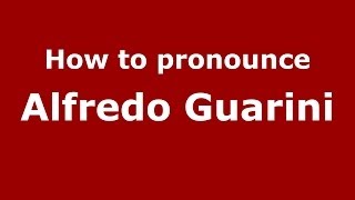 How to pronounce Alfredo Guarini