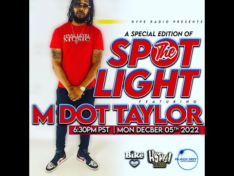 Special Edition of "THE SPOTLIGHT": M DOT TAYLOR