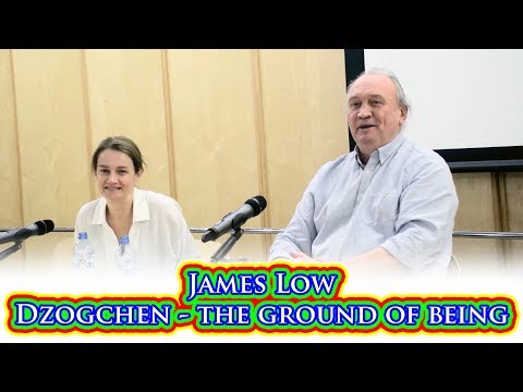 James Low - dzogchen, the ground of being