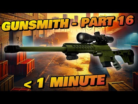 Gunsmith Part 16 - IN 1 MINUTE! - Patch 0.16 Guide | Escape From Tarkov