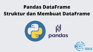 3. [Pandas] : Pandas DataFrame : Struktur dan Membuat DataFrame