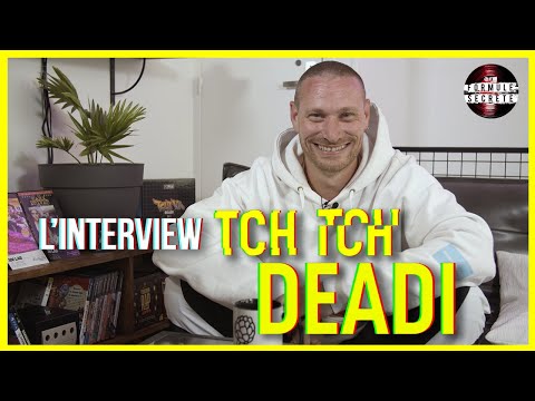 L'interview TCH TCH - Deadi