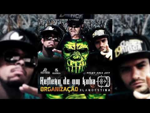 Org. Klandestina - Reflexo de um Koba Part. Jeff (Prod. Neg@o SOD)