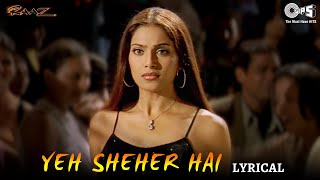 Download lagu Yeh Sheher Hai Lyrical | Raaz | Bipasha Basu & Dino Morea | Suzzan, Jolly Mukherjee, Bali Brahmbhatt mp3 Download lagu Yeh Sheher Hai Lyrical | Raaz | Bipasha Basu & Dino Morea | Suzzan, Jolly Mukherjee, Bali Brahmbhatt mp3