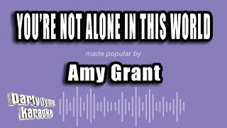 Amy Grant - You're Not Alone In This World (Karaoke Version)