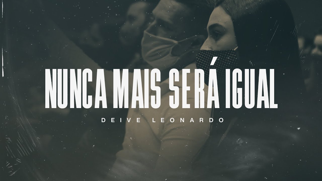 Nunca mais será igual | Deive Leonardo