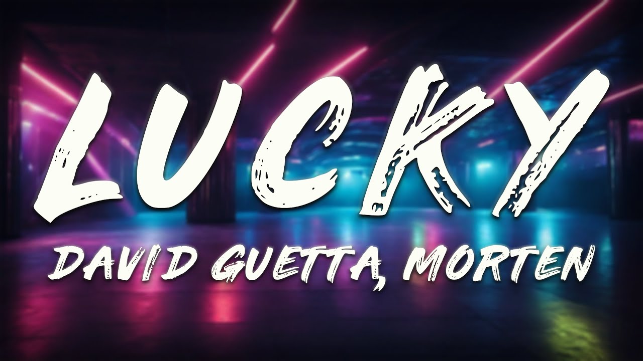 David Guetta, MORTEN - Lucky (Lyrics) - YouTube