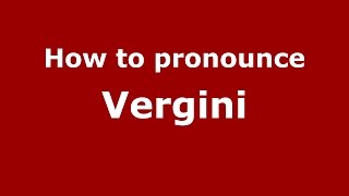 How to pronounce Vergini
