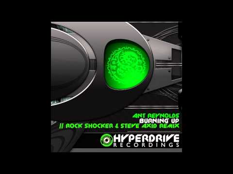 Ant Reynolds - Burning Up (Rock Shocker Vs. Steve Axid Remix) [Hyperdrive Recordings]