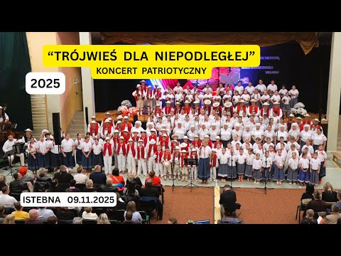 "TRÓJWIEŚ DLA NIEPODLEGŁEJ" 2025 - KONCERT PATRIOTYCZNY - ISTEBNA 09.11.2025