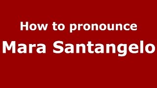 How to pronounce Mara Santangelo