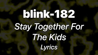 blink-182 - Stay Together For The Kids (Lyrics)