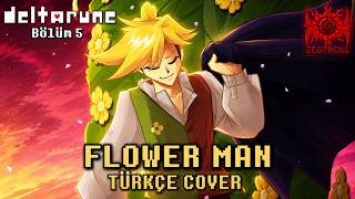 Flower Man (Çiçek Adam) - Türkçe Cover | DELTARUNE