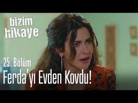 Tülay, Ferda'yı evden kovdu - Bizim Hikaye 25. Bölüm