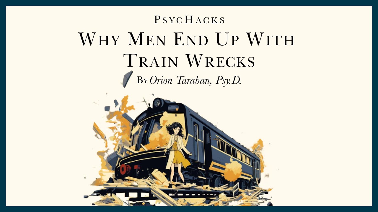 Why MEN end up with TRAIN WRECKS: understanding your contribution to ...