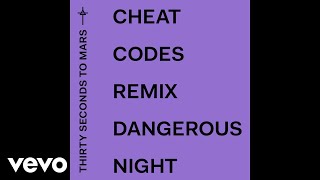 Thirty Seconds To Mars - Dangerous Night (Cheat Codes Remix Audio)
