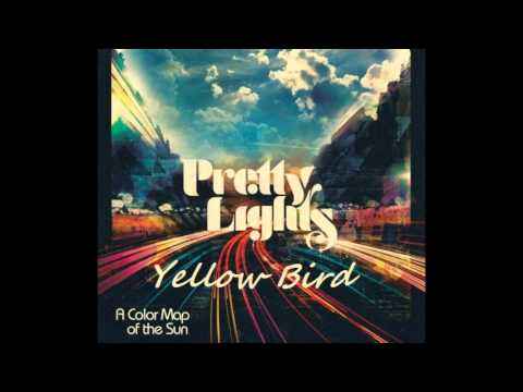 Pretty Lights - Yellow Bird