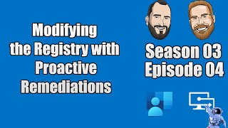S03E04 - Modifying the registry with Proactive Remediation Scripts (I.T)