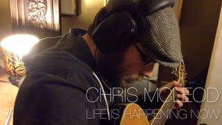 Life is Happening Now - Chris McLeod