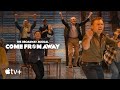 Come From Away — Official Trailer | Apple TV+