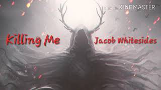 Killing Me |  Jacob Whitesides