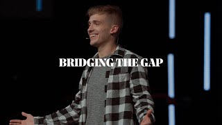 Bridging The Gap | The Bridge Church – Sermon Recap