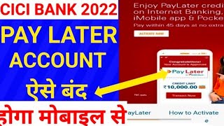 How to deactivate ICICI pay later account