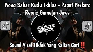 Download lagu WONG SABAR KUDU IKHLAS WONG IKHLAS KUDU TULUS - PAPAT PERKORO REMIX GAMELAN JAWA VIRAL TIKTOK🔥🔥 mp3