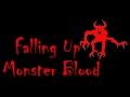 Falling Up - Monster Blood 
