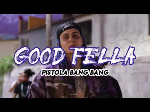 GOOD FELLA ☠️ PISTOLA BANG BANG 🔫 LETRA