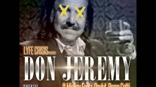 Don Jeremy   Lyfe Crisis ft Mickey Factz, Daylyt, Rome Gotti
