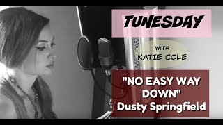 No Easy Way Down -  Dusty Springfield cover - Katie Cole Tunesday
