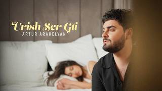 Artur Arakelyan - Urish Ser Gti (2026)