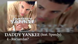 Daddy Yankee Feat. Speedy - Recuerdas? - El Cangri