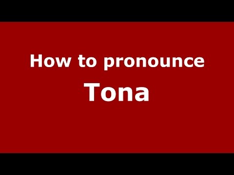 How to pronounce Tona