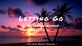 Letting Go - New Creation Worship ( With lyric )