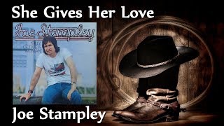 Joe Stampley - She Gives Her Love