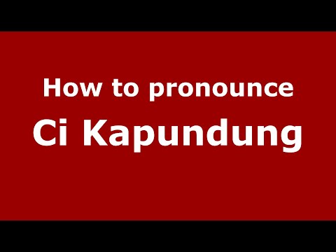 How to pronounce Ci Kapundung (Indonesia/Indonesian) - PronounceNames.com